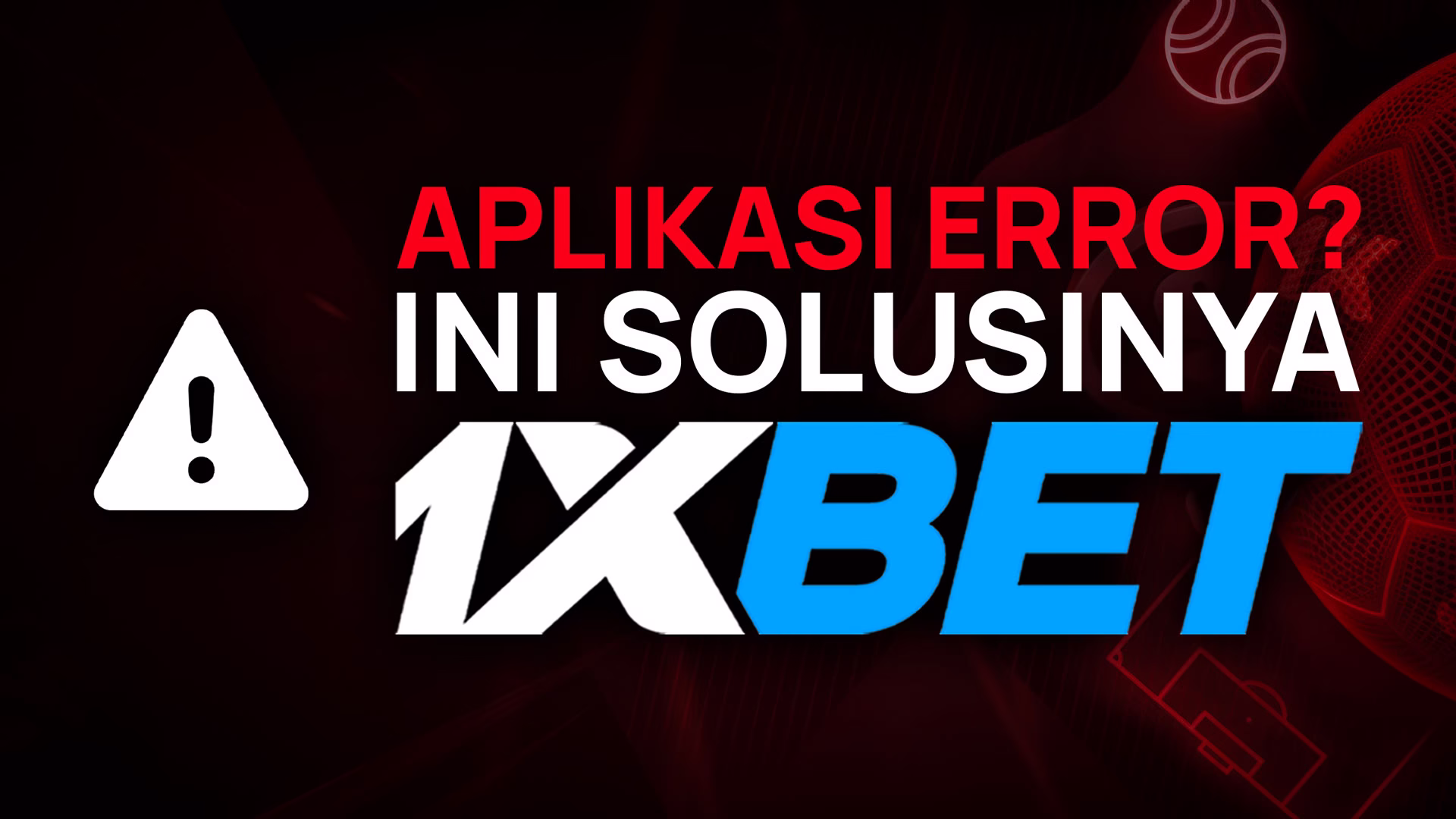 Thumbnail solusi untuk mengatasi aplikasi 1xBet yang error, dengan ikon peringatan.