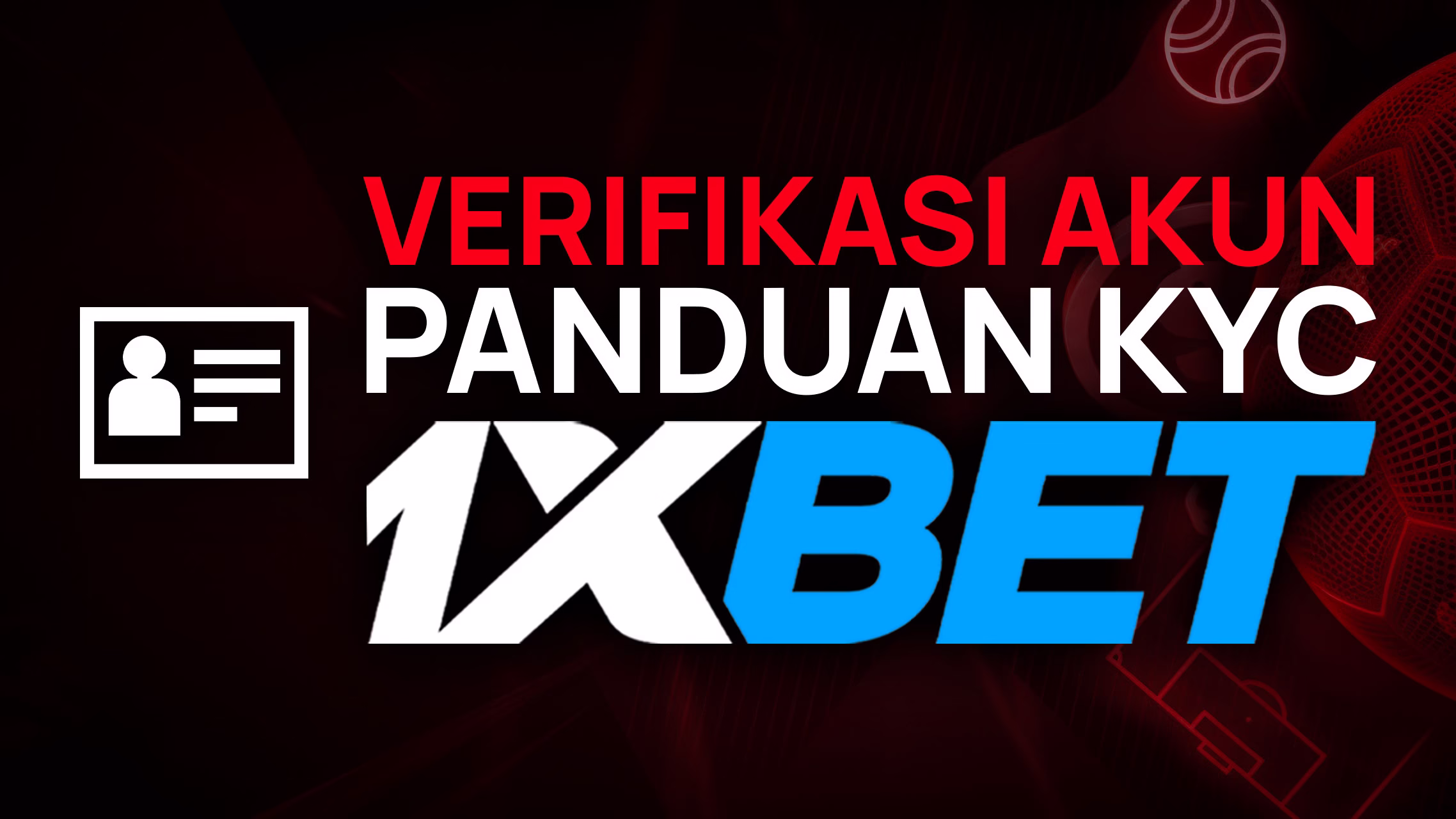 Thumbnail panduan verifikasi akun 1xBet (KYC), dengan ikon kartu identitas.